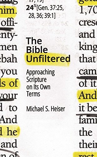 THE BIBLE UNFILTERED: APPROACHING SCRIPTURE ON ITS OWN By Michael S. Heiser