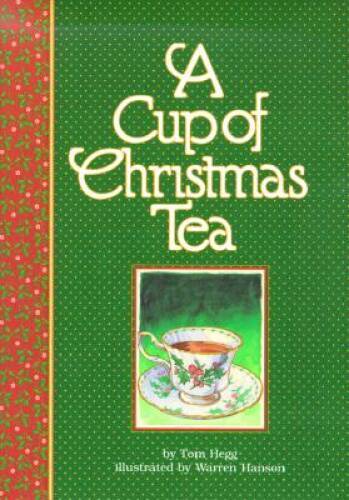 A Cup of Christmas Tea – Hardcover By Hegg, Tom – GOOD