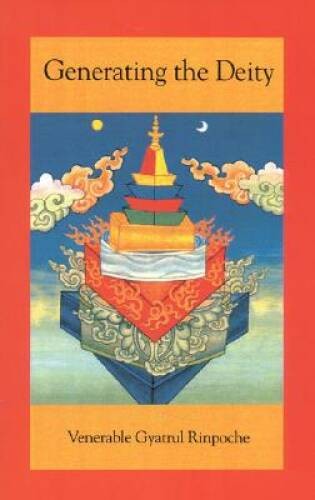 Generating the Deity – Paperback By Rinpoche, Gyatrul – GOOD