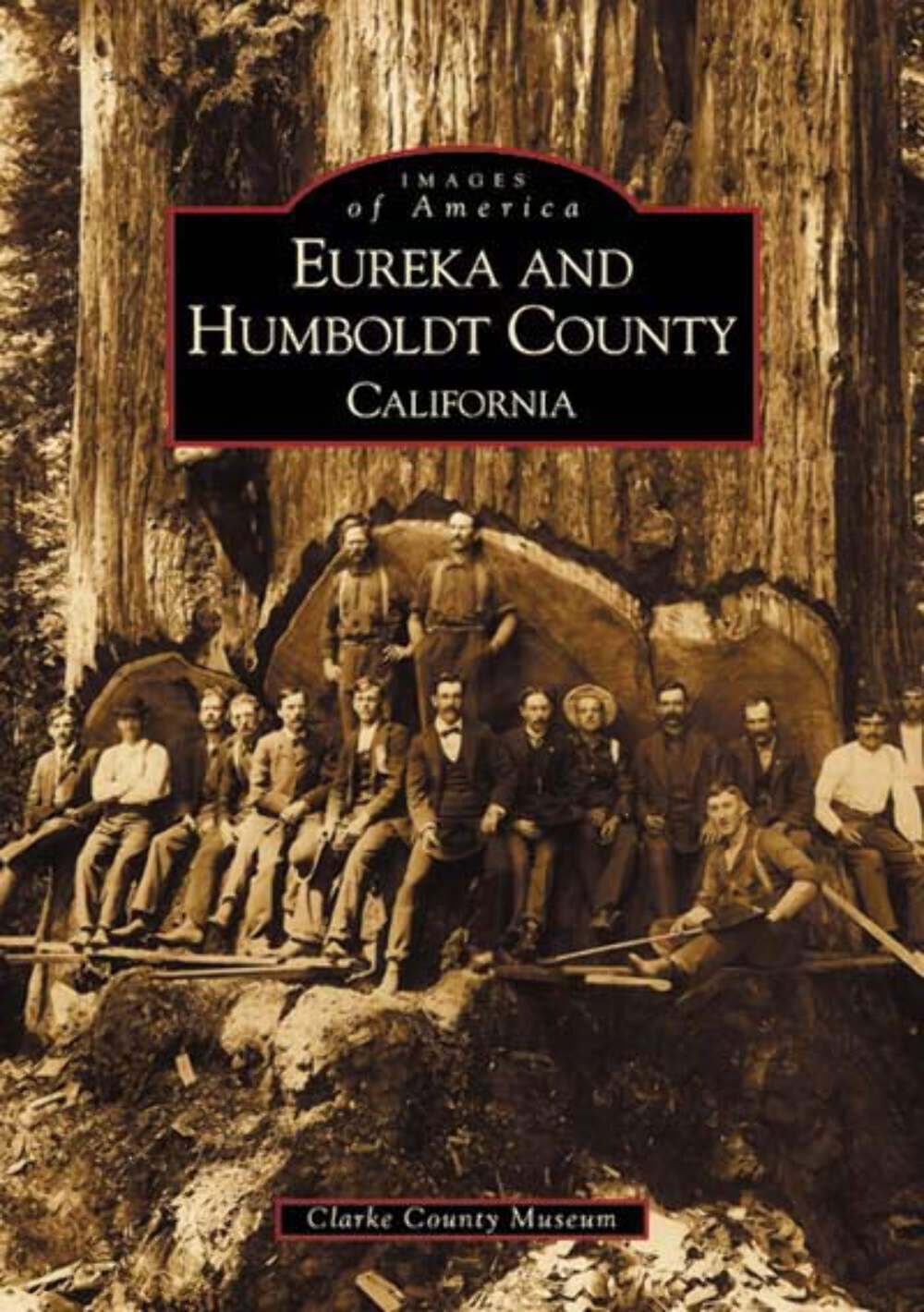 NEW Arcadia Publishing Eureka and Humboldt County, CA 9780738518725 Images of Am