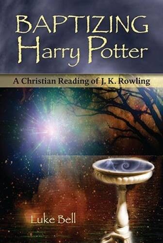 Baptizing Harry Potter: A Christian Reading of J.K. Rowling – Paperback – GOOD