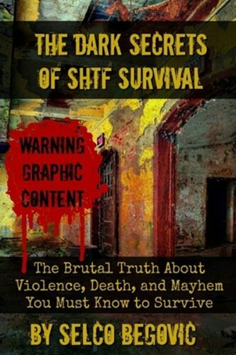 The Dark Secrets of SHTF Survival: The Brutal Truth About Violence, Death, &