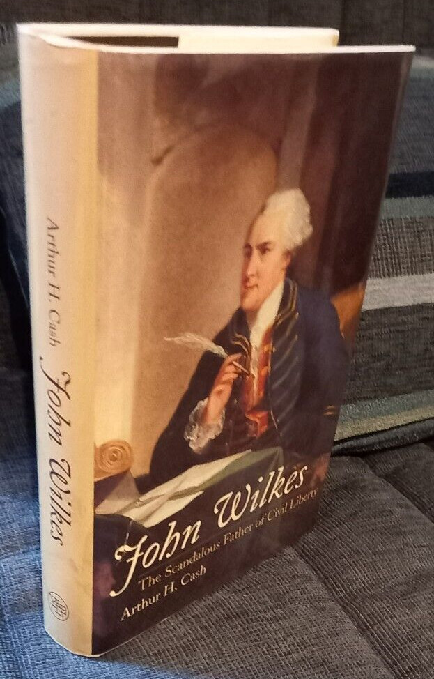 John Wilkes, Arthur H Cash, Yale Univ Press 2006, & doc