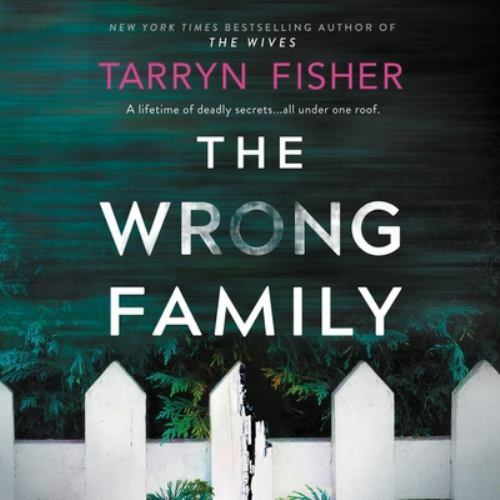 The Wrong Family: A Novel by Tarryn Fisher Audio Book