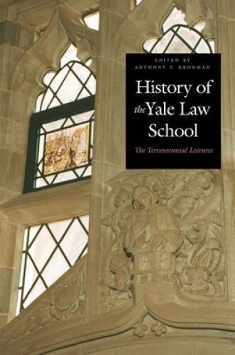 History of the Yale Law School – Hardcover By Kronman, Anthony T. – VERY GOOD