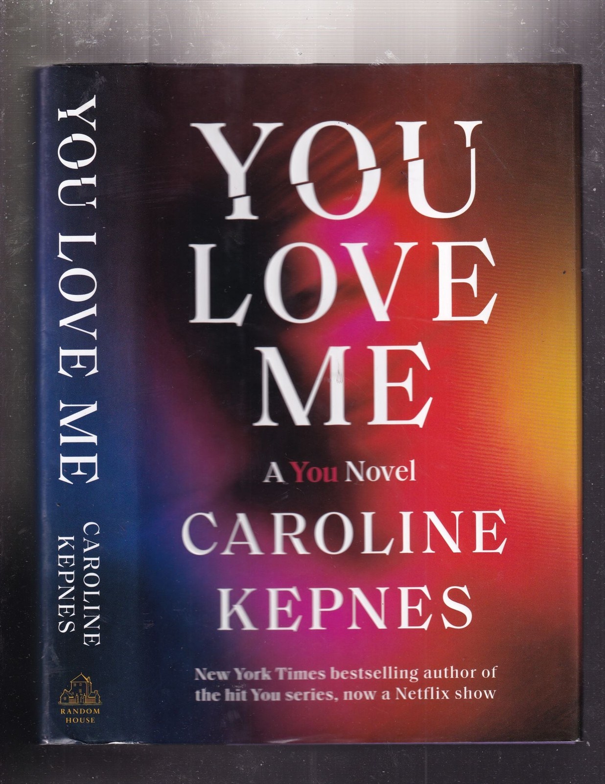 Caroline Kepnes / You Love Me A You Novel 1st Edition 2021