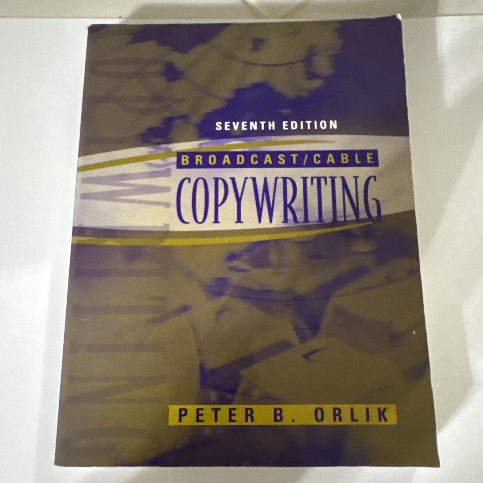 BROADCAST/CABLE COPYWRITING (7TH EDITION) By Peter B. Orlik Excellent Condition