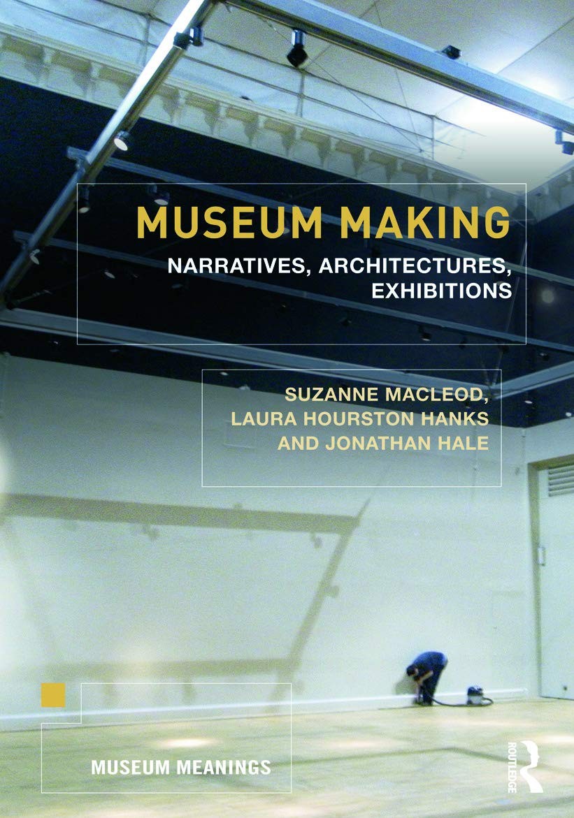 Museum Making: Narratives, Architectures, Exhibitions (Museum Meanings) – pa…