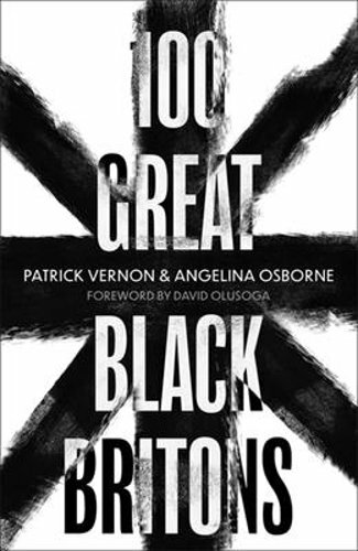 100 Great Black Britons by Patrick Vernon: New