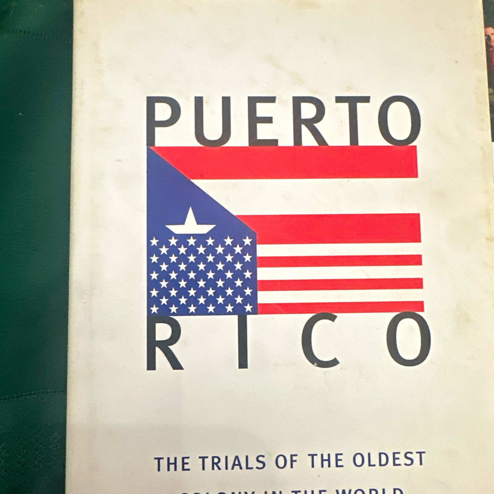 Puerto Rico: Trials of the Oldest Colony by José Trías Monge HC Yale 1997