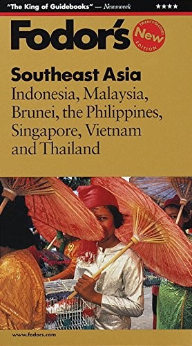 Fodor’s Southeast Asia, 22nd Edition: Indonesia, Malaysia, Brunei, the Phili…
