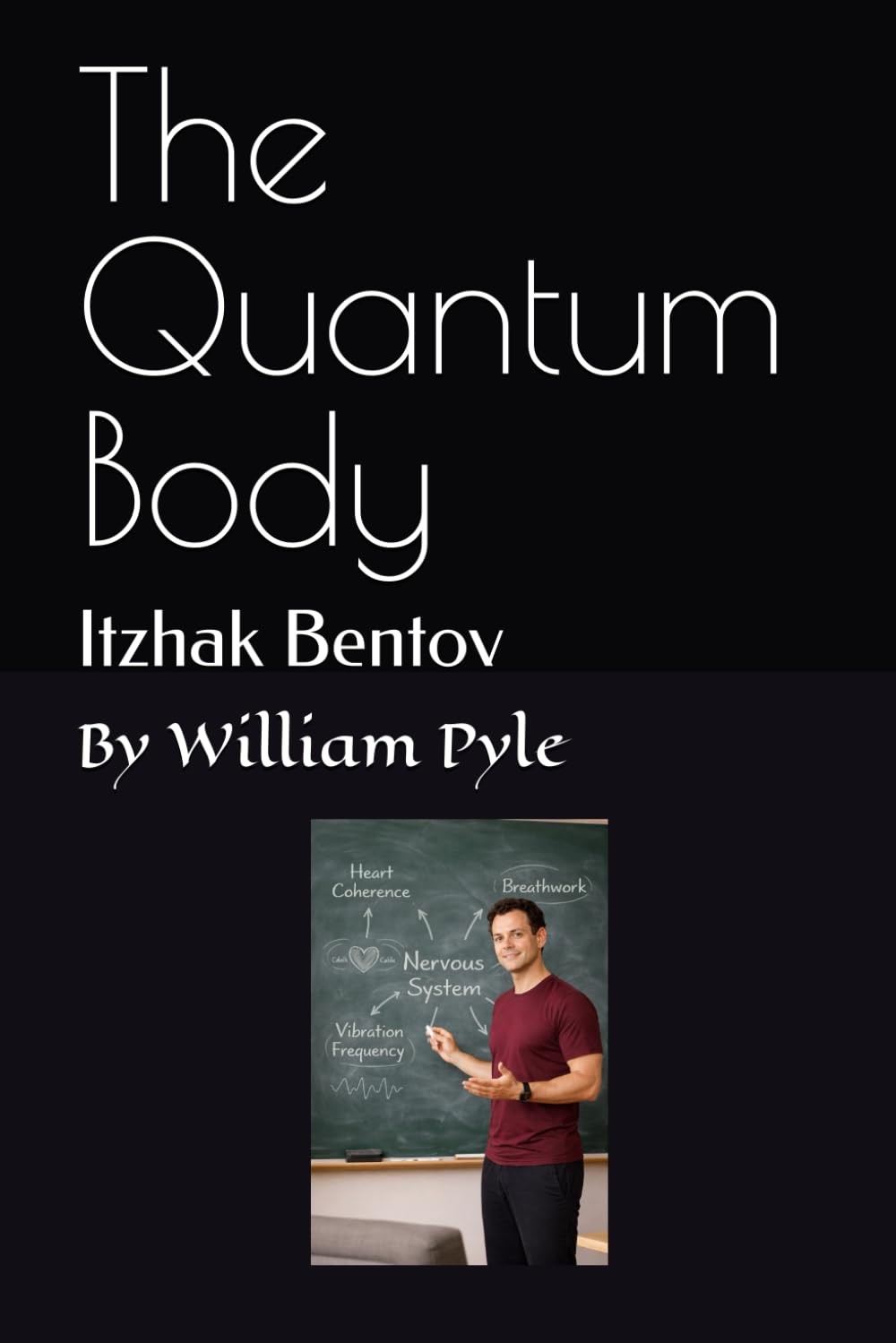 The Quantum Body: Itzhak Bentov by William Pyle