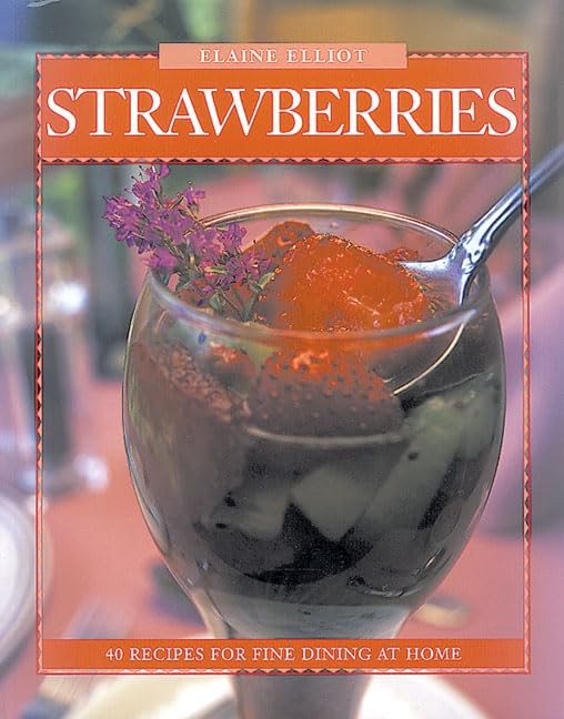 Strawberries: 40 Recipes for Fine Dining at Home (Flavours Cookbook) – paper…