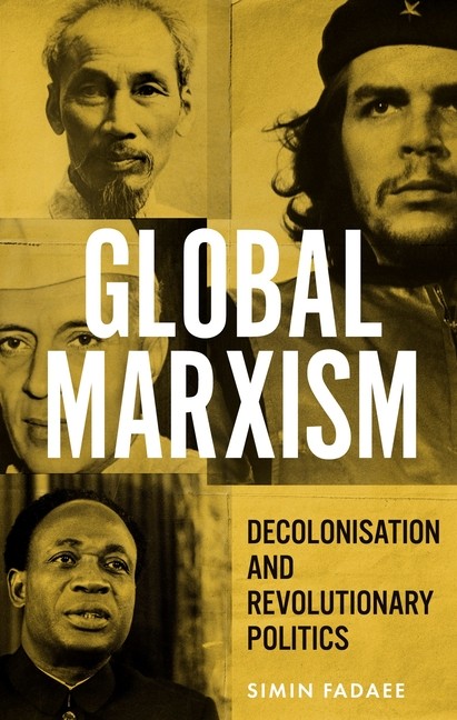 Global Marxism: Decolonisation And Revolutionary Politics
