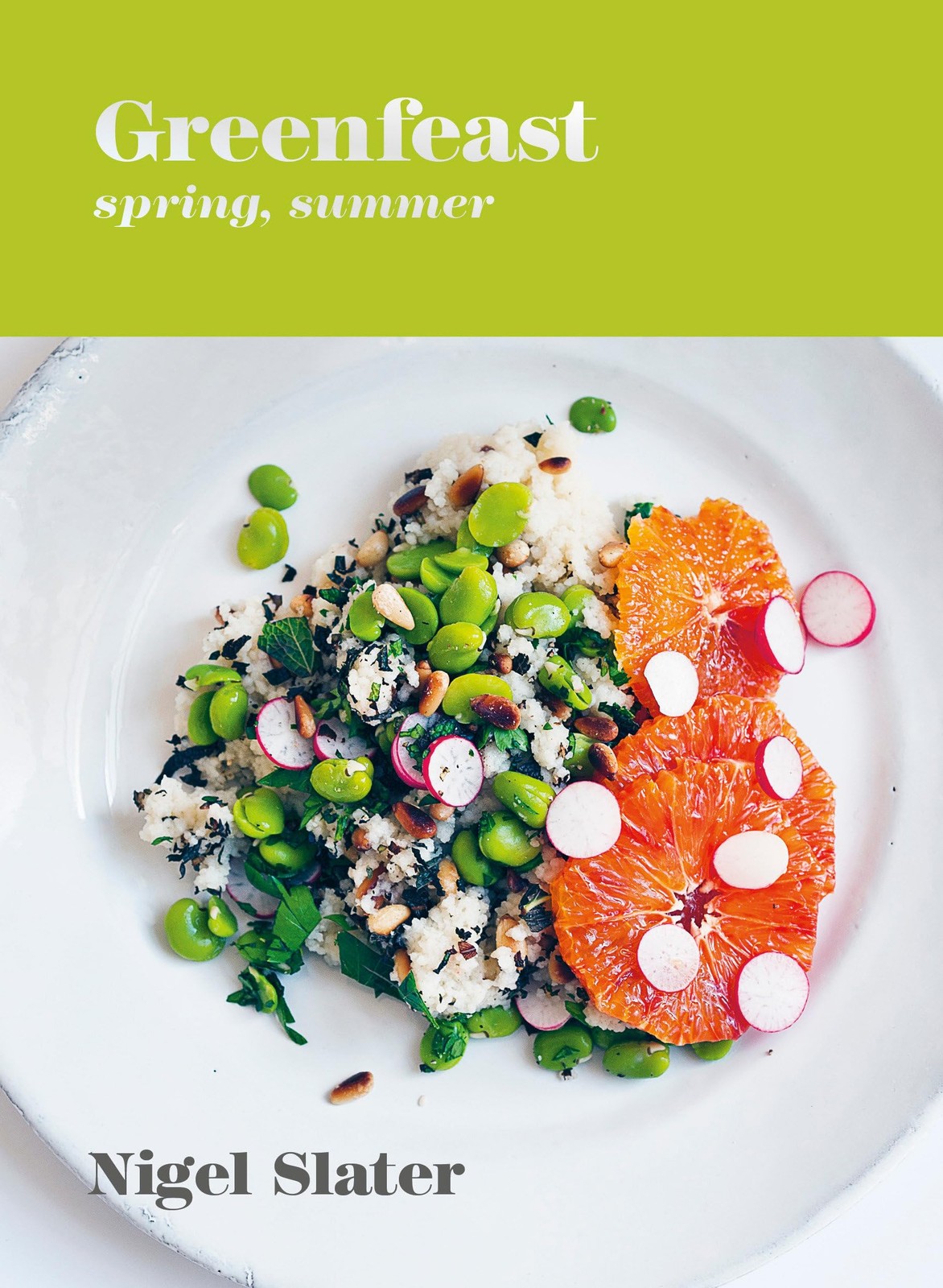 Greenfeast: Spring, Summer: [A Cookbook], Slater, Nigel, Excellent Book