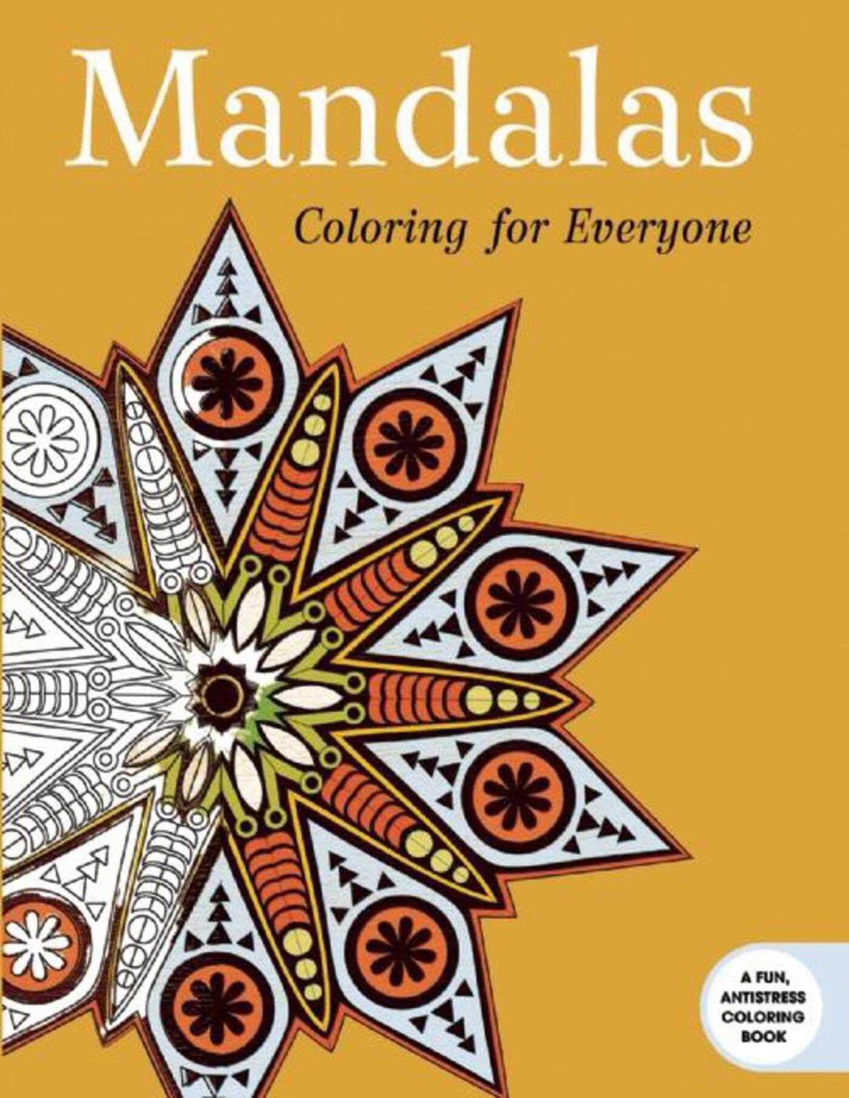 Mandalas: Coloring for Everyone (Creative Stress Relieving Adult Coloring Bo…