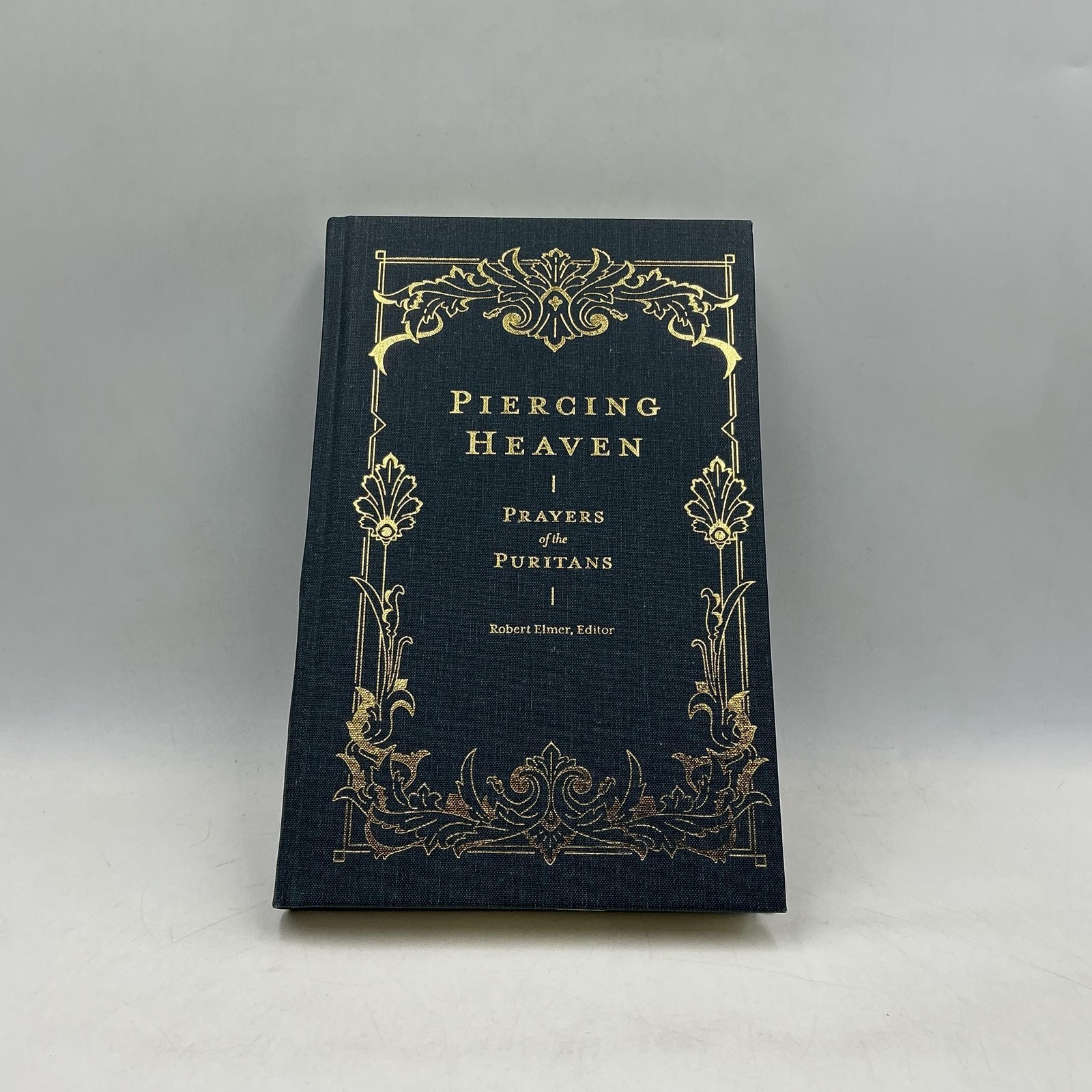 Piercing Heaven Prayers Of The Puritans Robert Elmer 2019 Blue HC Lexham Press