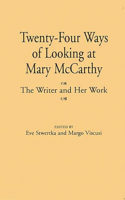 Twenty-Four Ways Of Looking At Mary Mccarthy: The Writer And Her Work