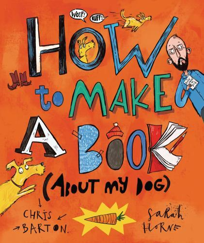 How to Make a Book; about My Dog – Chris Barton, 9781541581289, hardcover