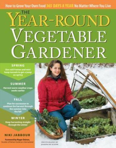 The Year-Round Vegetable Gardener: How to Grow Your Own Food 365 Days a Y – GOOD