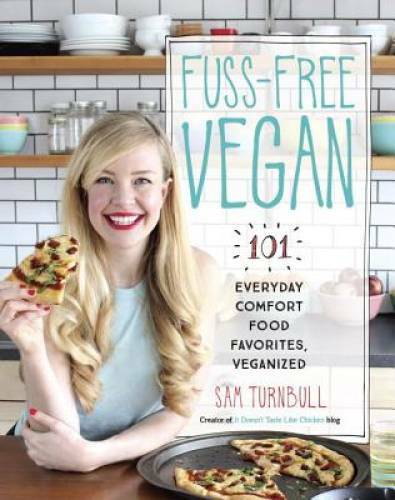 Fuss-Free Vegan: 101 Everyday Comfort Food Favorites, Veganized – VERY GOOD