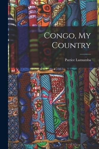 Congo, My Country by Patrice 1925-1961 Lumumba: New