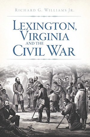 Lexington, Virginia and the Civil War, Virginia, Civil War Series, Paperback