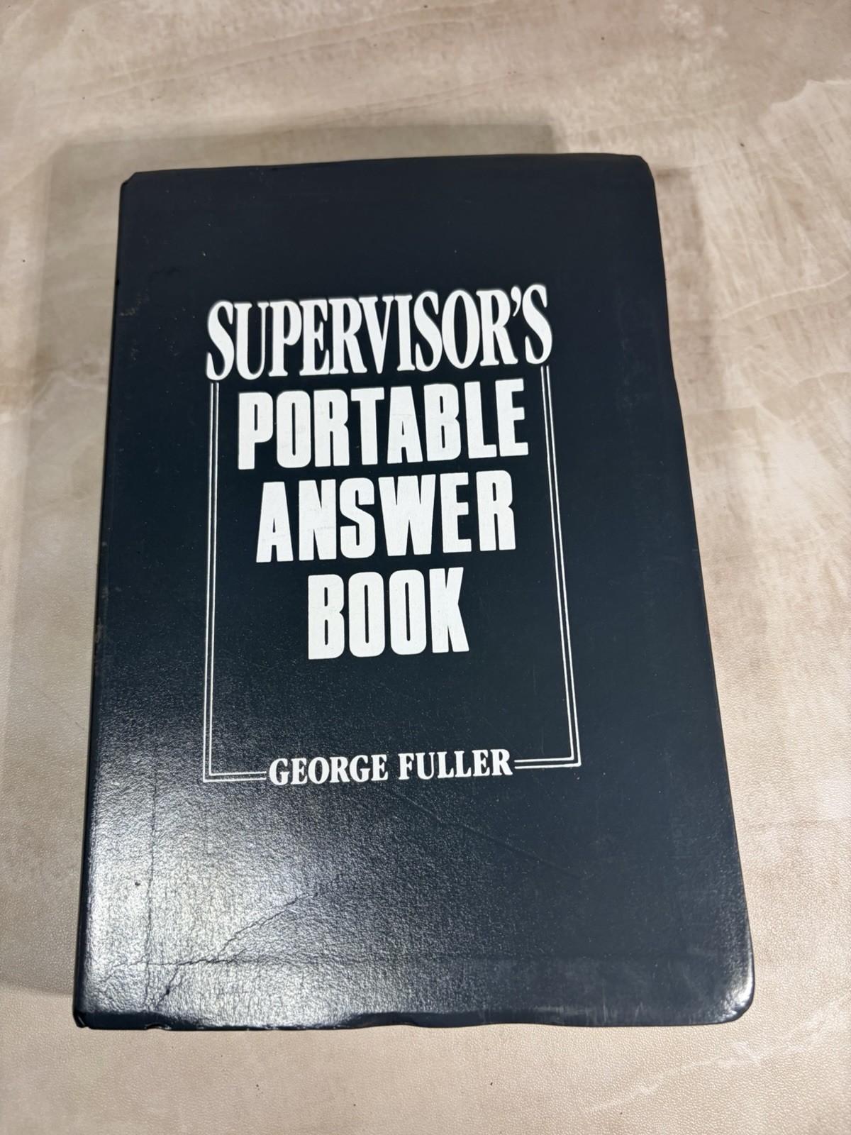Supervisor’s Portable Answer Book by George Fuller 1990