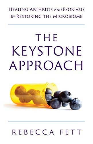 THE KEYSTONE APPROACH: HEALING ARTHRITIS AND PSORIASIS BY By Rebecca Fett *Mint*