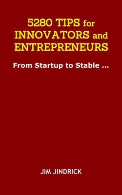5280 TIPS for INNOVATORS and ENTREPRENEURS: From Startup to Stable …