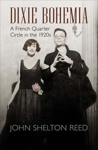 Dixie Bohemia: A French Quarter Circle in the 1920s by John Shelton Reed: Used