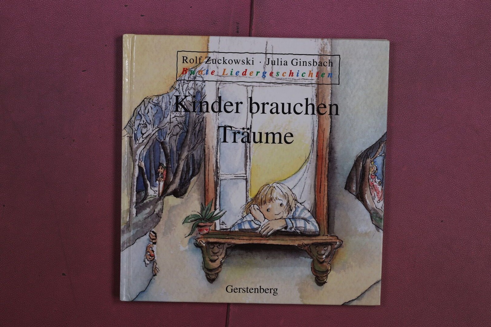 379558 Rolf Zuckowski KINDER BRAUCHEN TRÄUME Gerstenberg Bunte Lieder