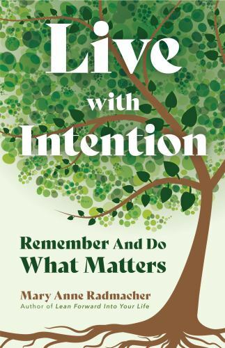 Live with Intention: Remember and Do Wh… 9781642502961 by Radmacher, Mary Anne