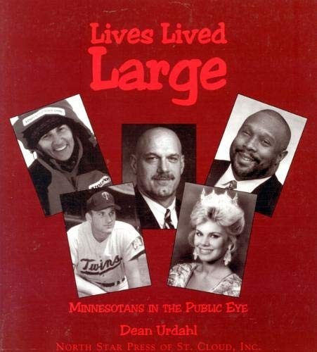 Lives Lived Large: Minnesotans in the Public Eye -North Star Press of St. Cloud