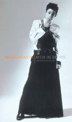 Bravehearts: Men in Skirts – Hardcover By Bolton, Andrew – GOOD