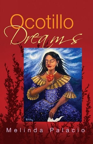 OCOTILLO DREAMS By Melinda Palacio **BRAND NEW**