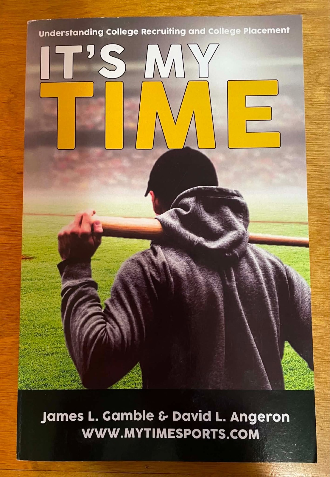 IT’S MY TIME Understanding College Recruiting & College Placement Baseball Book
