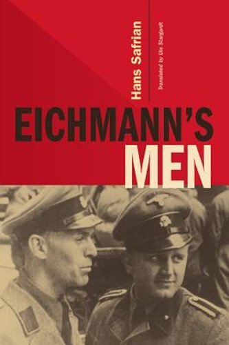 Eichmann’s Men by Hans Safrian: New