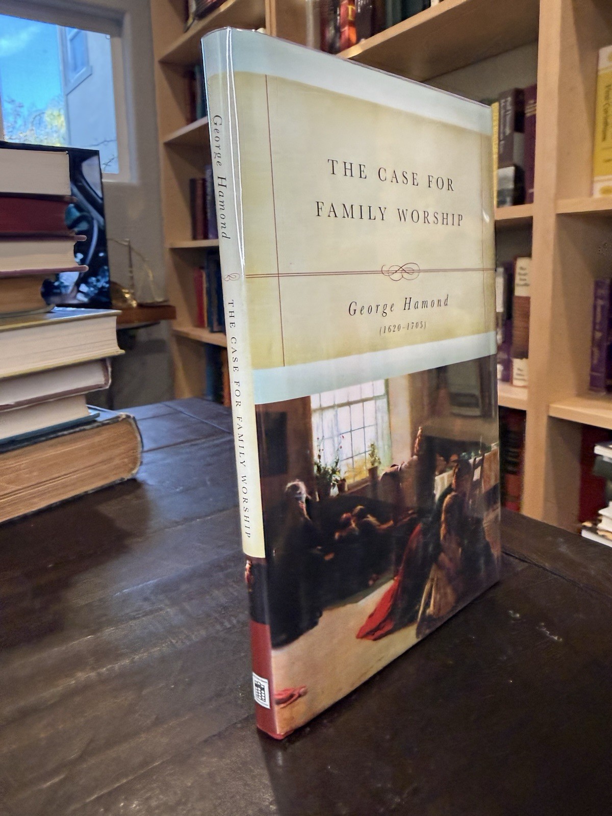 THE CASE FOR FAMILY WORSHIP By George Hamond HBDJ Soli Deo Gloria Reformed