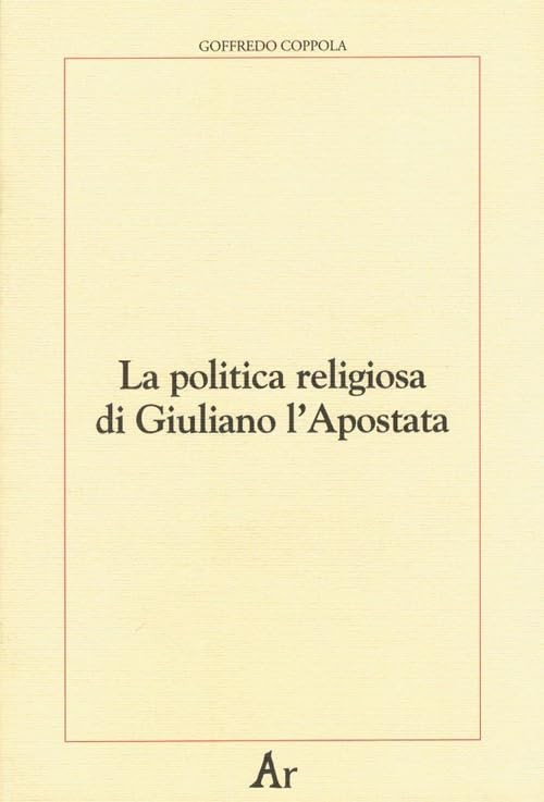 Goffredo Coppol La politica religiosa di Giuliano l’Apos (Paperback) (UK IMPORT)