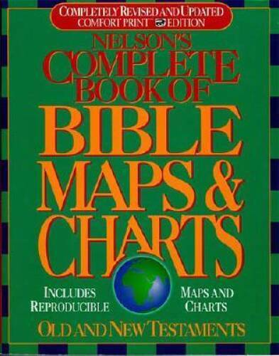 Nelson’s Complete Book of Bible Maps and Charts: All the Visual Bibl – VERY GOOD