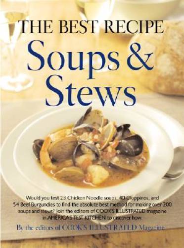 The Best Recipe: Soups & Stews – Hardcover – GOOD