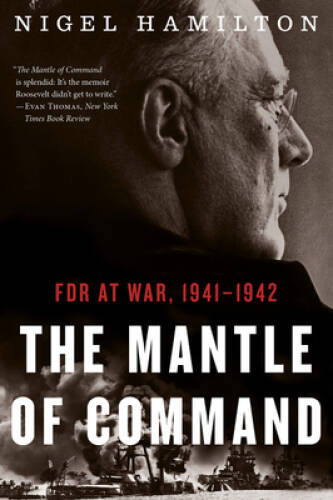 The Mantle of Command: FDR at War, 1941-1942 – Paperback – VERY GOOD