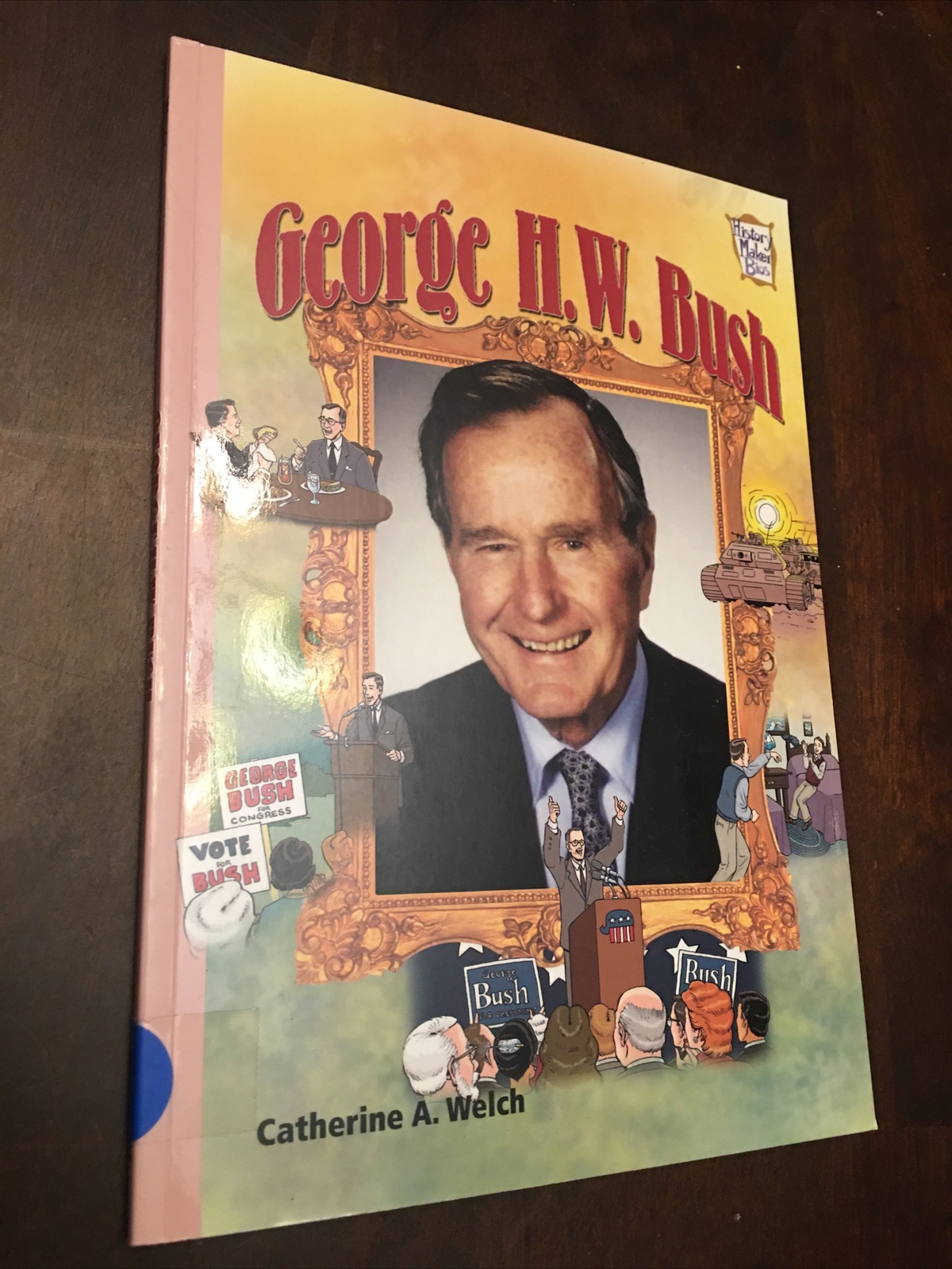 History Maker Biographies Ser.: George H. W. Bush by Catherine A. Welch…