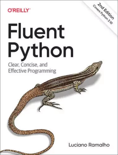 Fluent Python Clear Concise and Effective Programming by Luciano Ramalho