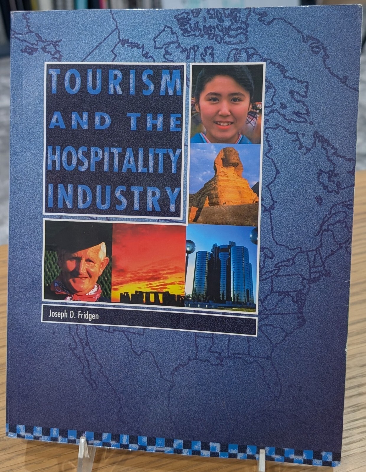 Tourism and the Hospitality Industry by Joseph D. Fridgen