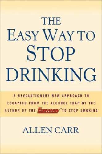 The Easy Way to Stop Drinking – Hardcover By Carr, Allen – GOOD