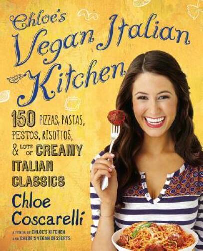 Chloe’s Vegan Italian Kitchen: 150 Pizzas, Pastas, Pestos, Risottos, – VERY GOOD