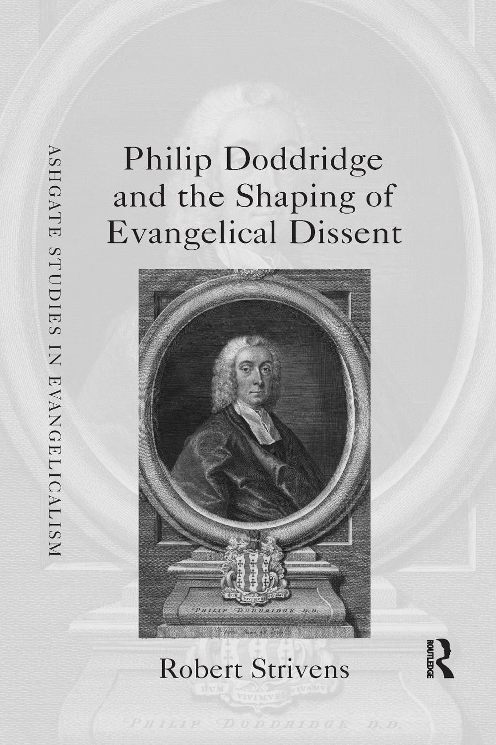 Philip Doddridge and the Shaping of Evangelical Dissent by Robert Strivens (Engl
