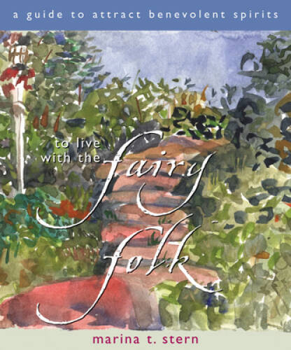 To Live with the Fairy Folk: A Guide to Attract Benevolent Spirits – VERY GOOD